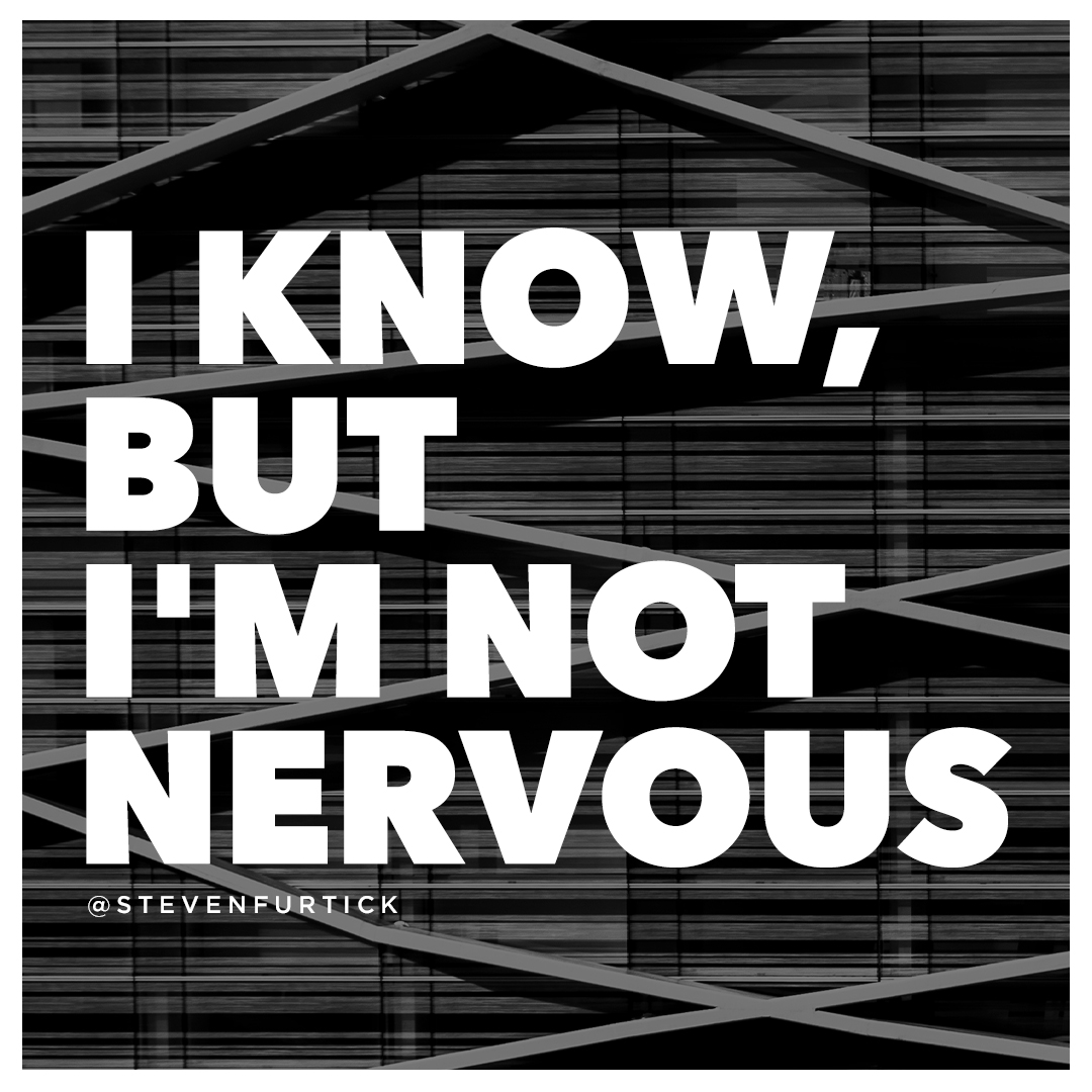 I Know, But I’m Not Nervous – Pastor Steven Furtick