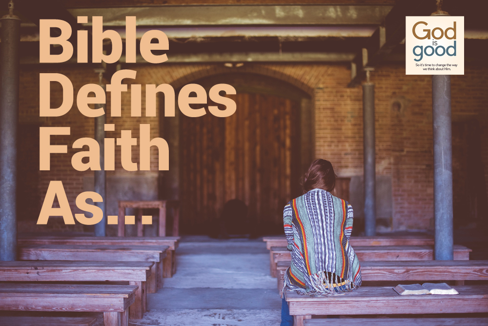 Bible Defines Faith As…