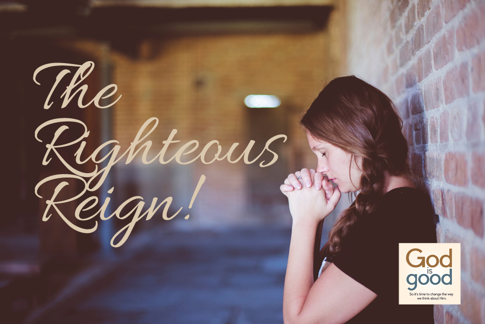 The Righteous Reign!