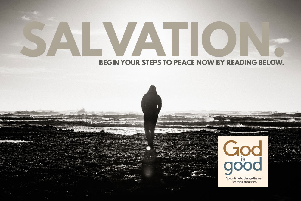 Salvation. Begin your steps to peace now by reading below.