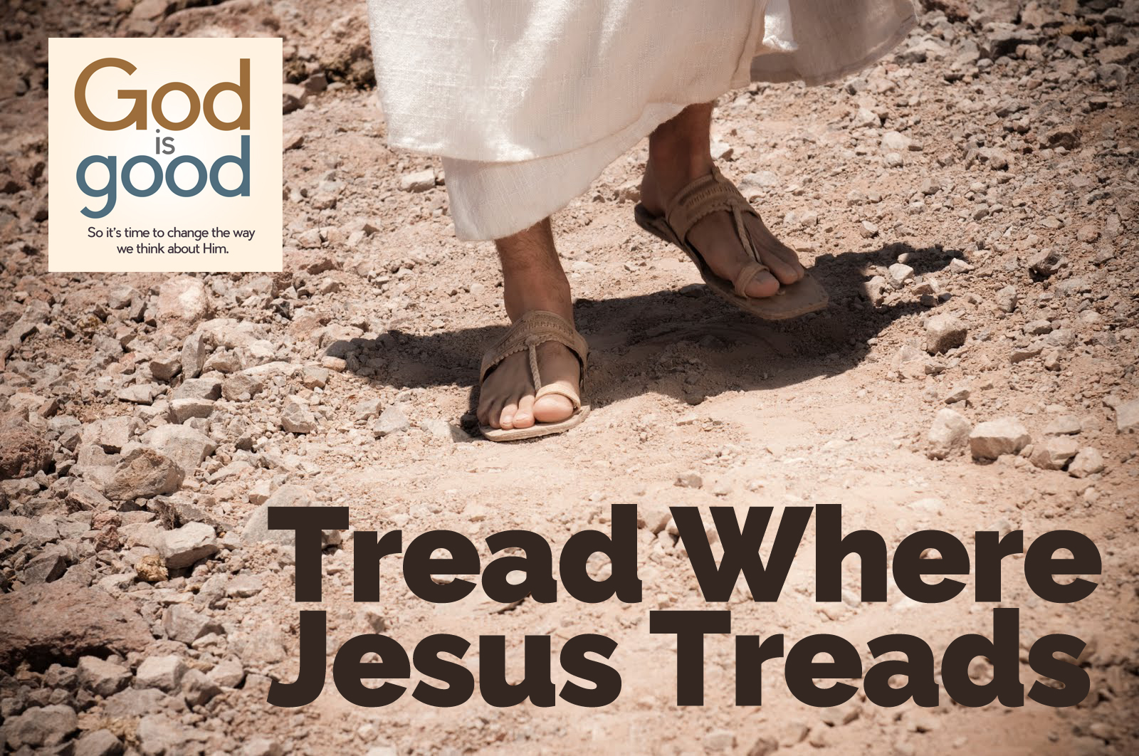 Tread Where Jesus Treads