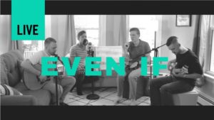 Even If (MercyMe) LIVE Acoustic – Rise and Run – Lyrics