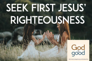 Seek First Jesus’ Righteousness